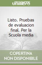 Listo. Pruebas de evaluacion final. Per la Scuola media libro