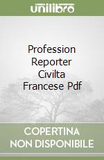 Profession Reporter Civilta Francese Pdf libro