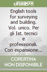 English tools for surveying and building. Vol. unico. Per gli Ist. tecnici e professionali. Con espansione online