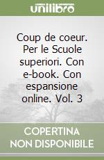 Coup de coeur. Per le Scuole superiori. Con e-book. Con espansione online. Vol. 3 libro