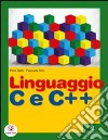 Linguaggio C e C++. Vol. unico. Per gli Ist. tecnici e professionali. Con espansione online libro