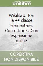 Wikilibro. Per la 4ª classe elementare. Con e-book. Con espansione online libro