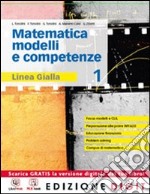 Matematica. Modelli e competenze. Ediz. gialla. Per le Scuole superiori. Con espansione online. Vol. 1