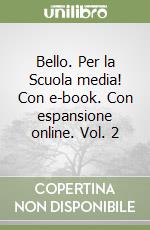 Bello. Per la Scuola media! Con e-book. Con espansione online. Vol. 2 libro