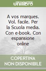 A vos marques. Vol. facile. Per la Scuola media. Con e-book. Con espansione online libro