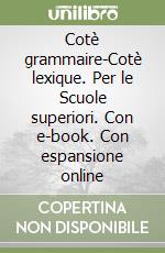 Cotè grammaire-Cotè lexique. Per le Scuole superiori. Con e-book. Con espansione online libro