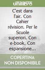 C'est dans l'air. Con Cahier révision. Per le Scuole superiori. Con e-book. Con espansione online. Vol. 1 libro
