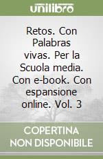 Retos. Con Palabras vivas. Per la Scuola media. Con e-book. Con espansione online. Vol. 3 libro