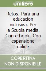 Retos. Para una educacion inclusiva. Per la Scuola media. Con e-book. Con espansione online libro