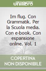 Im flug. Con Grammatik. Per la Scuola media. Con e-book. Con espansione online. Vol. 1 libro