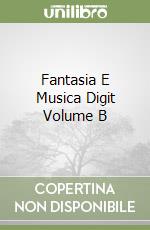 Fantasia E Musica Digit Volume B libro