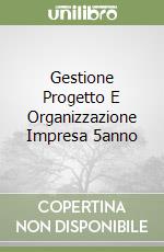 Gestione Progetto E Organizzazione Impresa 5anno libro