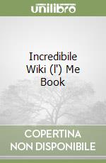 Incredibile Wiki (l') Me Book libro