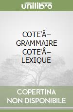 COTE'Â– GRAMMAIRE COTE'Â– LEXIQUE libro