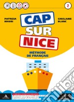 Cap sur nice. Méthode de français. Per la Scuola media. Con 2 CD-ROM. Con e-book. Con espansione online. Vol. 2 libro