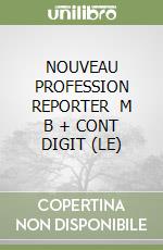 NOUVEAU PROFESSION REPORTER   M B  + CONT DIGIT (LE) libro