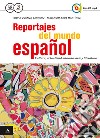 Reportajes del mundo espanol. Vol. unico. Per gli Ist. tecnici e professionali. Con CD Audio formato MP3. Con e-book. Con espansione online libro