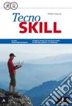 Skill. Tecno skill. Per gli Ist. tecnici e professionali. Con e-book. Con espansione online libro