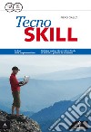 Skill. Tecno skill. Per gli Ist. tecnici e professionali. Con e-book. Con espansione online libro