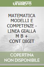 MATEMATICA MODELLI E COMPETENZE - LINEA GIALLA    M B  + CONT DIGIT libro