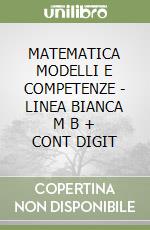 MATEMATICA MODELLI E COMPETENZE - LINEA BIANCA    M B  + CONT DIGIT libro