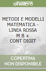 METODI E MODELLI MATEMATICA - LINEA ROSSA    M B  + CONT DIGIT libro