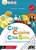 Côté cuisine, côte salle. Per gli Ist. tecnici e professionali. Con CD Audio formato MP3. Con e-book. Con espansione online