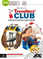 The travellers' club. English for hospitality and tourism. Per le Scuole superiori. Con e-book. Con espansione online. Con CD-Audio libro