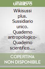 Wikisussi plus. Sussidiario unico. Quaderno antropologico- Quaderno scientifico. Per la Scuola elementare. Con e-book. Con espansione online. Vol. 2 libro