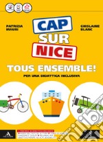 Cap sur nice tous ensemble! Méthode de français. Per la Scuola media. Con e-book. Con espansione online libro