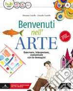 Benvenuti nell'arte. Per la Scuola media. Con e-book. Con espansione online. Vol. A libro