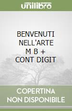 BENVENUTI NELL'ARTE      M B  + CONT DIGIT libro