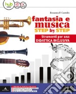 Fantasia e musica step by step. DSA. Per la Scuola media. Con e-book. Con espansione online libro