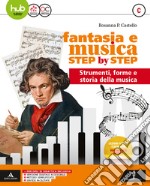 Fantasia e musica step by step. Per la Scuola media. Con e-book. Con espansione online. Con DVD-ROM. Vol. C: Metodo libro