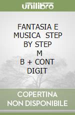 FANTASIA E MUSICA   STEP BY STEP       M B  + CONT DIGIT libro