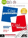 Côté grammaire-Côté lexique. Vol. unico. Per le Scuole superiori. Con e.book. Con espansione online. Con CD-Audio libro