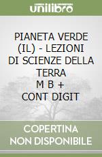 PIANETA VERDE (IL) -  LEZIONI DI SCIENZE DELLA TERRA      M B  + CONT DIGIT libro