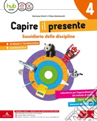 Capire il presente. Sussidiario scienze e tecnologia. Per la Scuola elementare. Con e-book. Con espansione online. Vol. 1 libro