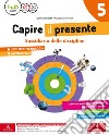 Capire il presente. Sussidiario scienze e tecnologia-Matematica. Con Quaderno scienze e tecnologia-matematica. Per la Scuola elementare. Con e-book. Con espansione online. Vol. 2 libro