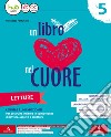 Un libro nel cuore. Letture. Per la 5ª classe elementare. Con e-book. Con espansione online libro