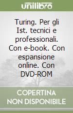 Turing. Per gli Ist. tecnici e professionali. Con e-book. Con espansione online. Con DVD-ROM libro