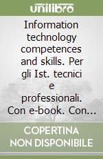 Information technology competences and skills. Per gli Ist. tecnici e professionali. Con e-book. Con espansione online. Con CD-Audio libro