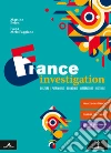 France investigation. Per le Scuole superiori. Con e-book. Con espansione online. Con CD-Audio libro