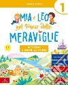 Mia e Leo nel paese delle meraviglie. Per la Scuola elementare. Con e-book. Con espansione online. Vol. 1 libro