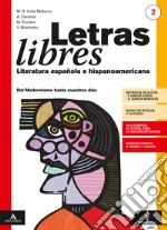 Letras libres. Con Ciudadanía/Esame di Stato. Per il triennio dei Licei. Con e-book. Con espansione online. Con CD-Audio. Vol. 2: Del Modernismo hasta nuestros días libro