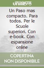 Un Paso mas compacto. Para todos. Per le Scuole superiori. Con e-book. Con espansione online libro