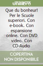 Que du bonheur! Per le Scuole superiori. Con e-book. Con espansione online. Con DVD video. Con CD-Audio libro