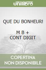 QUE DU BONHEUR!       M B  + CONT DIGIT libro