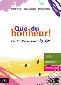 Que du bonheur! Parcours avenir lycees. Per le Scuole superiori. Con e-book. Con espansione online libro