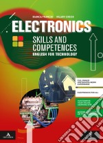 Electronics skills and competences. English for technology. Per le Scuole superiori. Con e-book. Con espansione online. Con CD-Audio. Con CD-ROM libro